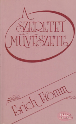 Erich Fromm - A szeretet mvszete