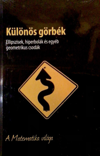 Klns grbk - Ellipszisek, hiperbolk s egyb geometrikus csodk - A Matematika vilga