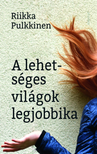 Riikka Pulkkinen - A lehetsges vilgok legjobbika