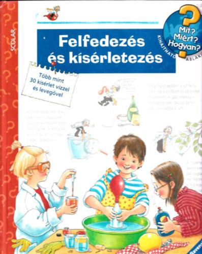 Horváth Virág (szerk.) - Felfedezés és kísérletezés (Mit? Miért? Hogyan?)