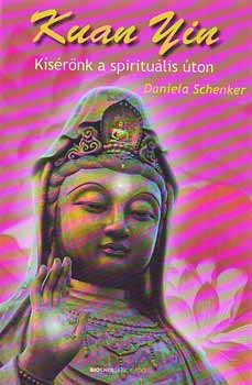 Daniela Schenker - Kuan Yin - Spiritulis vezetnk az ton