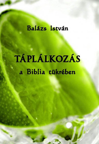Bal�zs Istv�n - T�pl�lkoz�s a Biblia t�kr�ben
