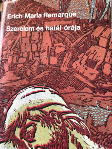 Erich Maria Remarque - Szerelem és halál órája