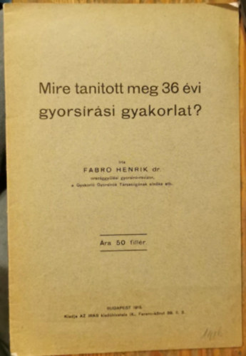 Fabro Henrik dr. - Mire tantott meg 36 vi gyorsrsi gyakorlat?