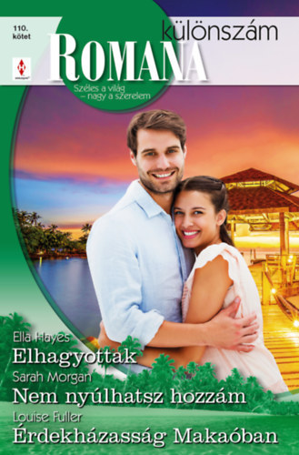 Ella Hayes, Louise Fuller Sarah Morgan - Romana k�l�nsz�m 110. - Elhagyottak; Nem ny�lhatsz hozz�m; �rdekh�zass�g Maka�ban