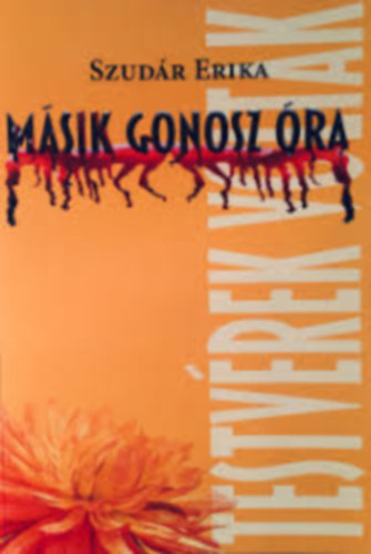 Szud�r Erika - M�sik gonosz �ra - Testv�rek voltak