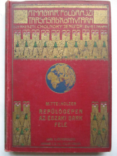 Walter Mittelholzer - Rep�l�g�pen az �szaki sark fel�