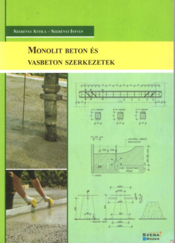 Szerényi István-Szerényi Attila - Monolit beton és vasbeton szerkezetek