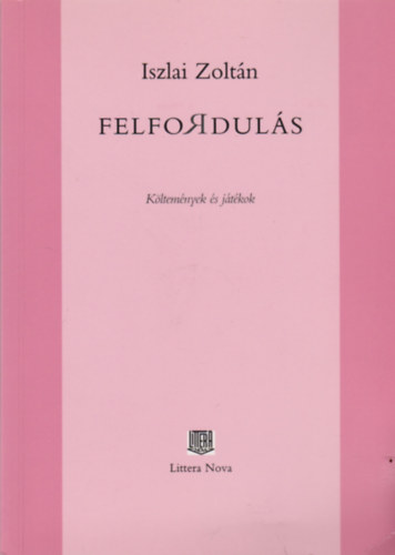 Iszlai Zoltán - Felfordulás - Költemények és játékok