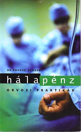 Dr. Kovács Zsuzsa - Hálapénz (Orvosi praktikák)