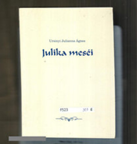 Ursinyi Julianna �gnes - Julika mes�i