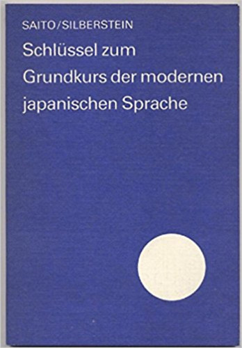Eiko Saito; Helga Silberstein - Grundkurs der modernen japanischen Sprache - Japn nyelvknyv