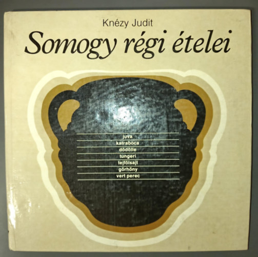 Graf.: Urai Erika Kn�zy Judit - Somogy r�gi �telei (Juva, Katrab�ca, D�d�lle, Tungeri, Tejf�lsat, G�rh�ny, Vert perec) - Egyedi term�kfot�