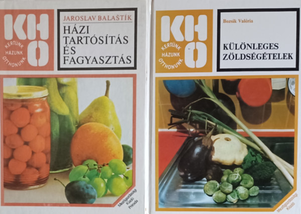 Jaroslav Balastik, Bozsik Valria - 2 db a Kertnk, hzunk, otthonunk sorozatbl: Hzi tartsts s fagyaszts + Klnleges zldsgtelek