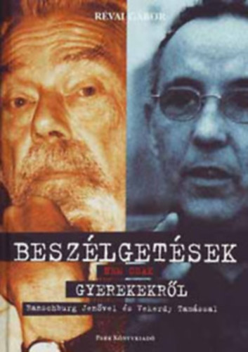 Dr. Szilágyi Vilmos Révai Gábor - Beszélgetések nem csak gyerekekről - Ranschburg Jenővel és Vekerdy Tamással+Mélylélektan és nevelés