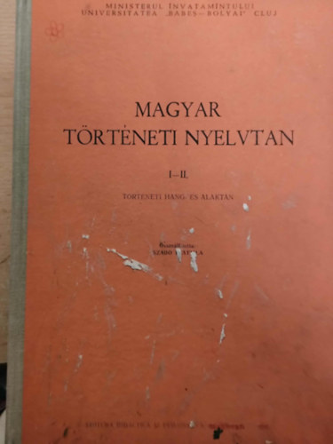 Szab� T. Attila - Magyar t�rt�neti nyelvtan I-II. - T�rt�neti hang- �s alaktan