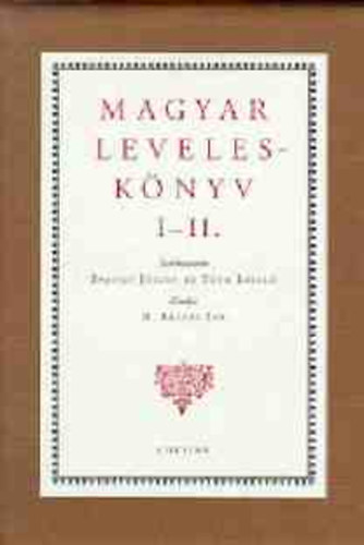 T�th L. ; Dr. Balogh J�zsef (szerk.) - Magyar Levelesk�nyv I-II.