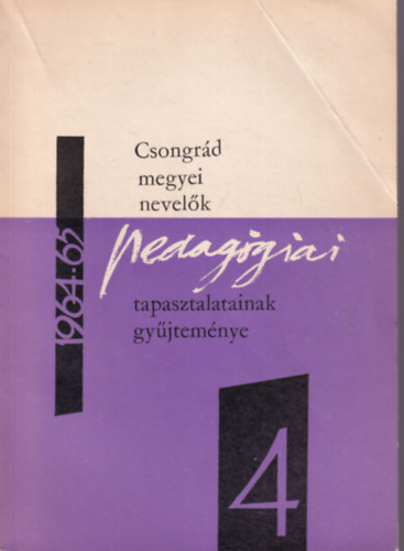Dr. Vida Zolt�n  (szerk.) - Csongr�d megyei nevel�k pedag�giai  tapasztalatinak gy�jtem�nye 1964-65 IV.