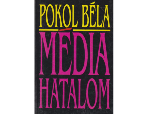 Pokol Bla - Mdia hatalom