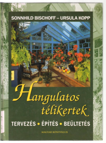 S.-Kopp, U. Bischoff - Hangulatos télikertek
