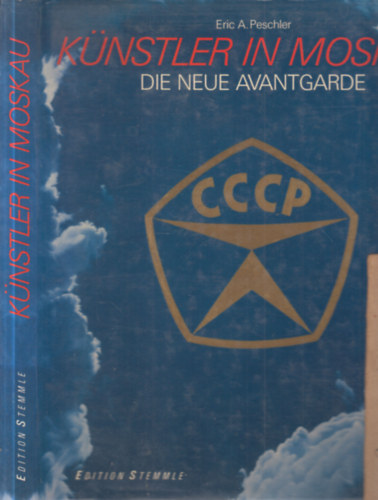 Eric A. Peschler - K�nstler in Moskau (Die neue avantgarde)