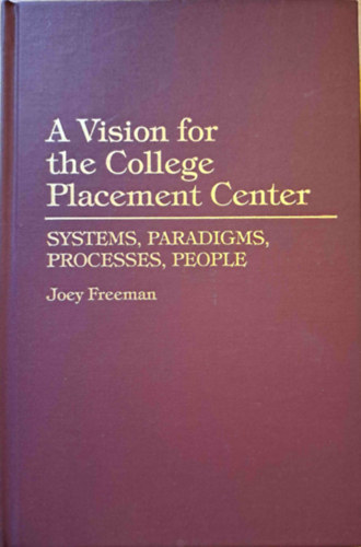 Joey Freeman - A Vision for the College Placement Center - Systems, Paradigms, Processes, People