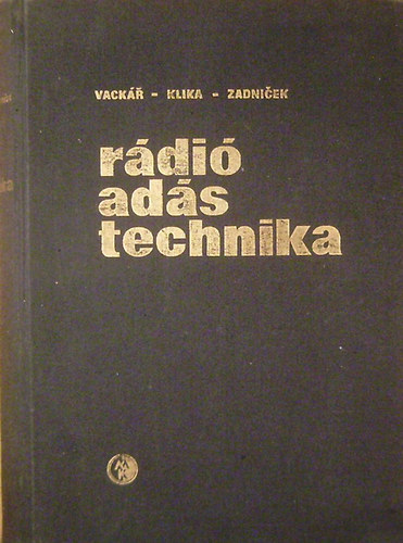Jiri Vack�r - Vil�m Klika - Stanislav Zadnicek - R�di�-ad�stechnika
