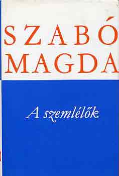 Szabó Magda - A szemlélők