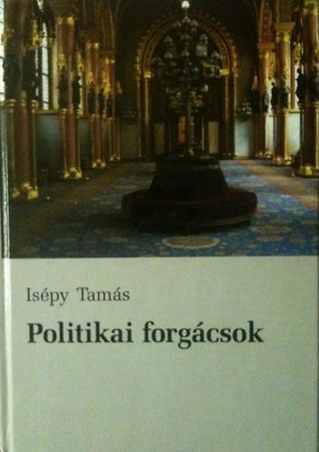 Is�py Tam�s - Politikai forg�csok