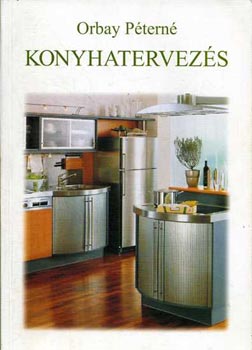 Orbay Péterné - Konyhatervezés