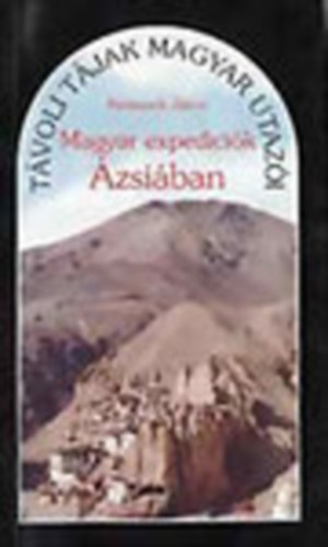 Kubassek J�nos - Magyar exped�ci�k �zsi�ban (T�voli t�jak magyar utaz�i)