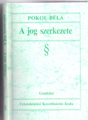 Pokol Bla - A jog szerkezete  (A felsoktats fejlesztst szolgl kutatsok)