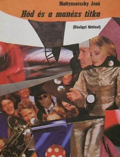 Mattyasovszky Jenő - Hód és a manézs titka