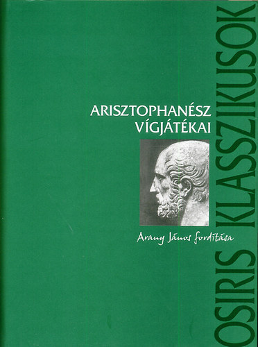 Arisztophanész - FORDÍTÓ Arany János - Arisztophanész Vígjátékai - Osiris klasszikusok