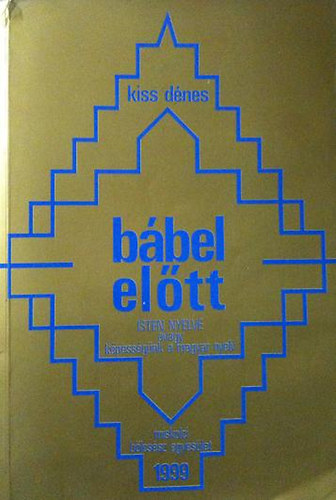 Kiss Dénes - Bábel előtt