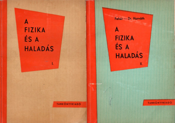 Fehr Imre, Dr Horvth rpd - A fizika s a halads I-II.
