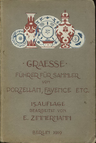 Dr. J. G. Th. Graesse; F. Jaennicke - Führer für Sammler von Porzellan und Fayence, Steinzeug, Steingut usw.