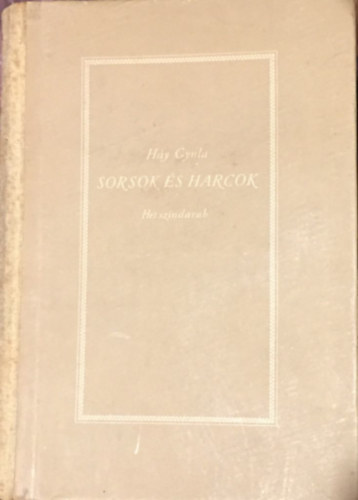 Háy Gyula - Sorsok és harcok