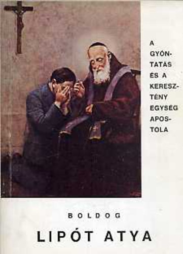 �szz:P.Radnai Tibor - Boldog Lip�t Atya