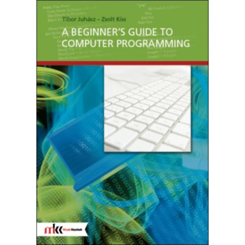 Juh�sz Tibor, Kiss Zsolt - A beginner's guide to computer programming