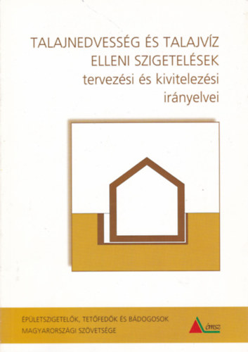 Horvth Sndor - Vladr Pter - Talajnedvessg s talajvz elleni szigetelsek tervezsi s kivitelezsi irnyelvei