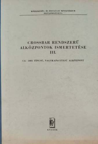 Arat�- T�th - Zentai - Crossbar rendszer� alk�zpontok ismertet�se III.: CA-1001 t�pus�, nagykapacit�s� alk�zpont