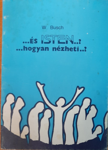 W. Busch - ...s ISTEN...? ...hogyan nzheti...?