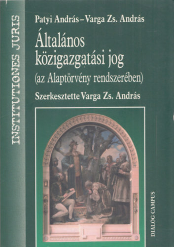 Varga Zs. Andrs; Patyi Andrs - ltalnos kzigazgatsi jog (az Alaptrvny rendszerben)