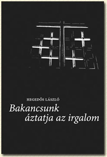 Hegeds Lszl - Bakancsunk ztatja az irgalom