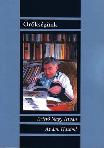 Krist� Nagy Istv�n - Az �m, Haz�m!
