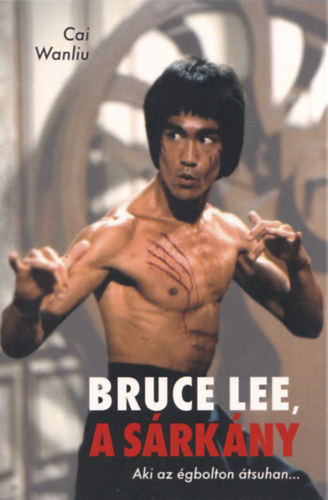 Cai Wanliu - Bruce Lee, a srkny