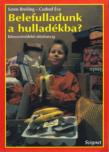 Soren Breiting; Csobod va - Belefulladunk a hulladkba? (krnyezetvdelmi oktatanyag)