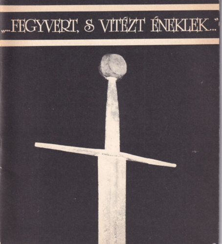 Tr Lszl - "...Fegyvert, s vitzt neklek..."