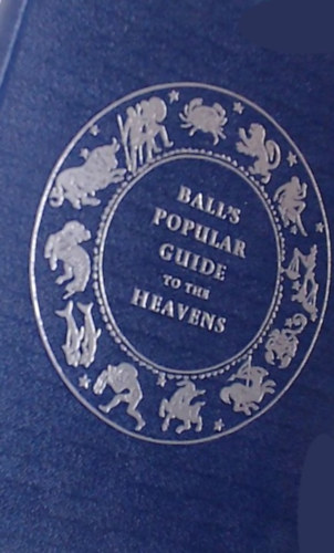 Sir Robert S. Ball - Ball's Popular Guide to the Heavens